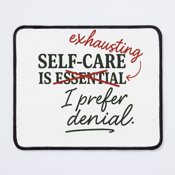 Item preview, Self-Care Is Exhausting – I Prefer Denial designed and sold by BarelyDesigned.