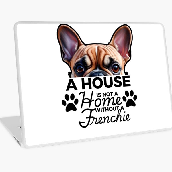 Item preview, French Bulldog Ears – A House Is Not a Home Without a French Bulldog designed and sold by GoodyPaws.