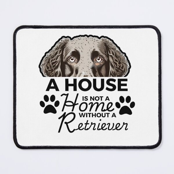 Item preview, Curly-Coated Retriever Ears – A House Is Not a Home Without a Curly-Coated Retriever designed and sold by GoodyPaws.
