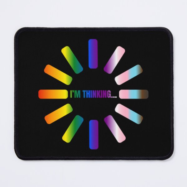 Item preview, I'm Thinking, Progress pride flag graphic, Pride Loading Graphic, Gay Pride Festival, Gay Festival, Love is love, Pride, Funny, Rainbow Pride, Humor, Pride Humor, Pride Funny, designed and sold by PrideBeProud.