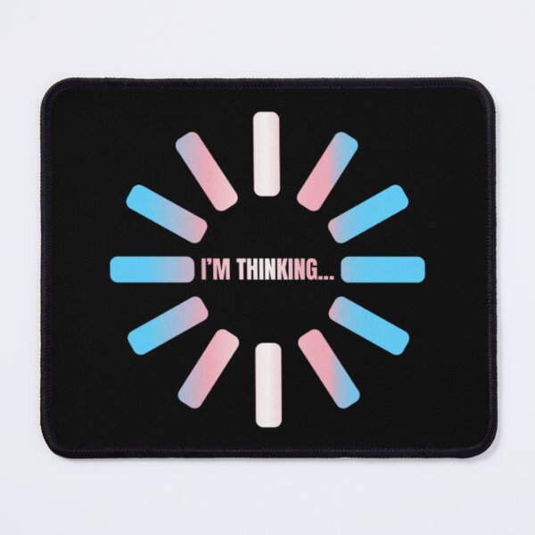Item preview, I'm Thinking, Transexual pride flag graphic, Pride Loading Graphic, Gay Pride Festival, Gay Festival, Love is love, Pride, Funny, Rainbow Pride,  Humor, Pride Humor, Pride Funny,  designed and sold by PrideBeProud.