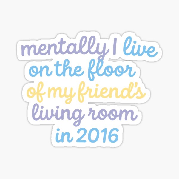 Item preview, "Mentally I’m in 2016" – Funny Nostalgic Spiral Quote Sticker designed and sold by CaffeinatedCreatures.