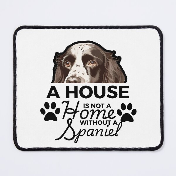 Item preview, Springer Spaniel Ears – A House Is Not a Home Without a Springer Spaniel designed and sold by GoodyPaws.