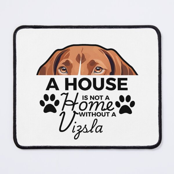 Item preview, Vizsla Ears – A House Is Not a Home Without a Vizsla designed and sold by GoodyPaws.