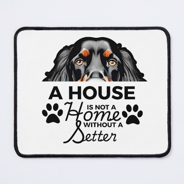 Item preview, Gordon Setter Ears – A House Is Not a Home Without a Gordon Setter designed and sold by GoodyPaws.