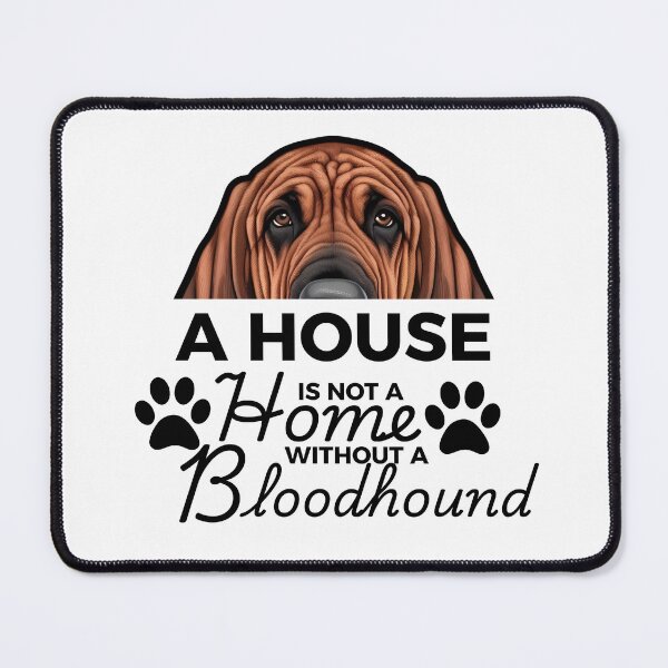 Artikelvorschau, Bloodhound Ears – Ein Haus ist kein Zuhause ohne einen Bloodhound entworfen und verkauft von GoodyPaws.