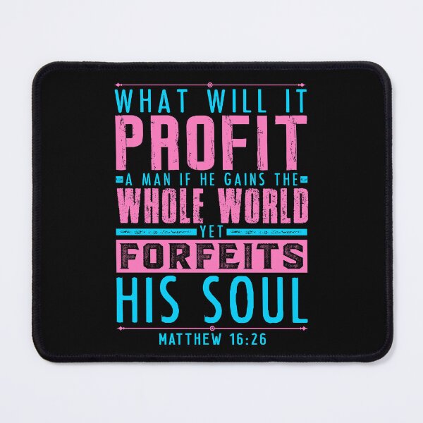 Item preview, Matthew 16:26 What Will It Profit A Man If He Gains The Whole World Yet Forfeits His Soul? designed and sold by plushism.