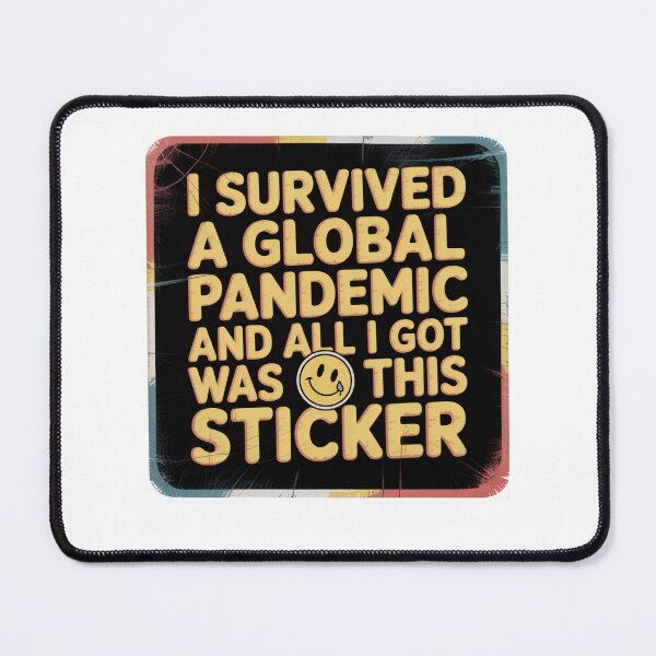 Item preview, I SURVIVED A GLOBAL PANDEMIC AND ALL I GOT WAS THIS STICKER designed and sold by Mateusz Majcherek.