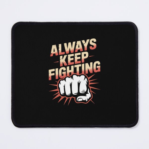 Item preview, Always Keep Fighting designed and sold by Mateusz Majcherek.