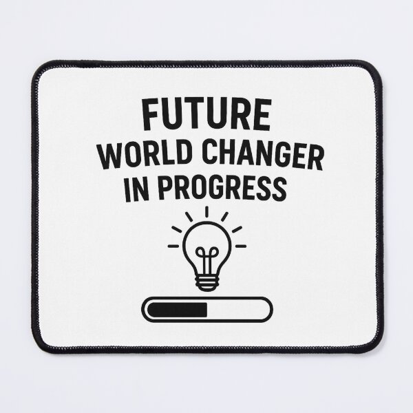 Item preview, FUTURE WORLD CHANGER IN PROGRESS designed and sold by TheWonkyEaselCo.