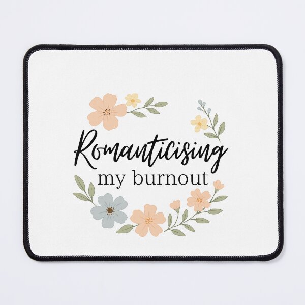 Item preview, Romanticizing My Burnout – Pastel Floral Aesthetic Design designed and sold by InkAndRavens.
