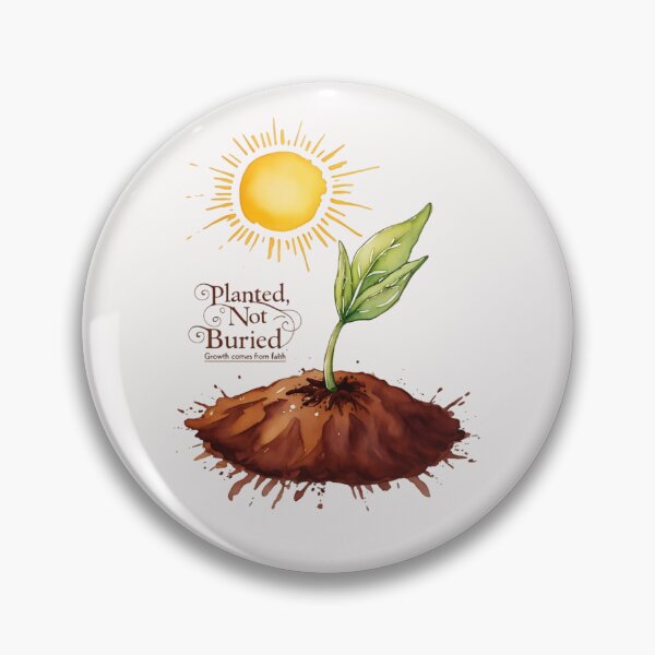 Item preview, Planted not buried Growth comes from faith, christian themed designed and sold by Inayvision.