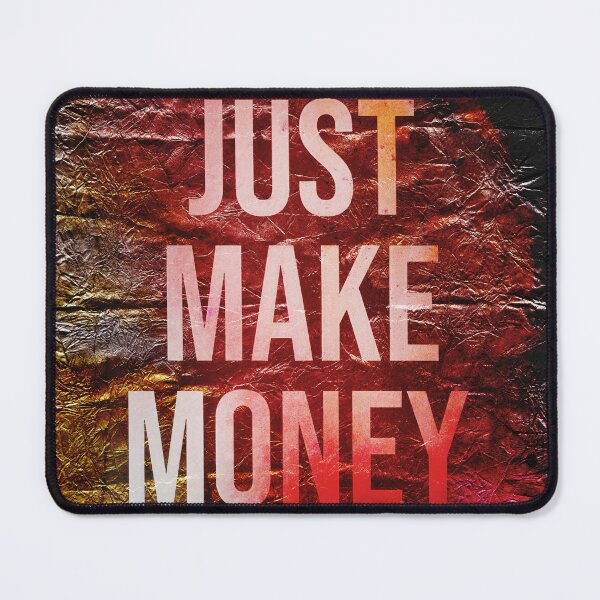 Item preview, Just Make Money designed and sold by NickDedidis.