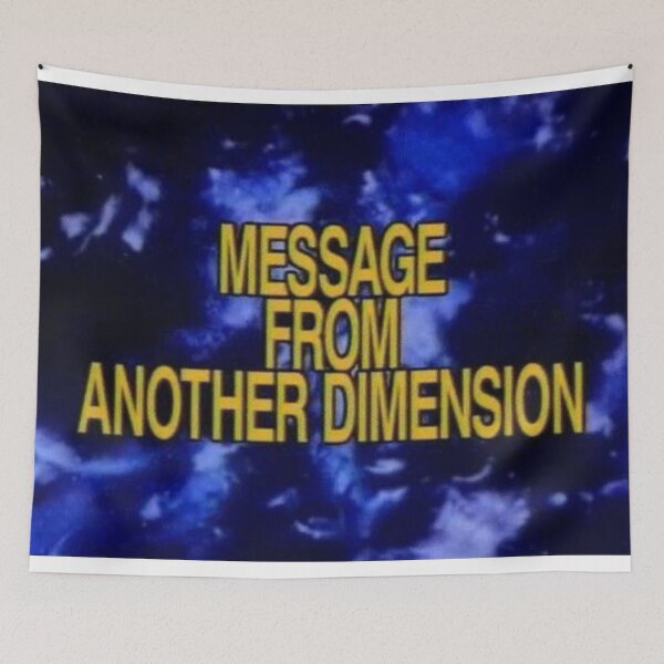 Item preview, Message from another dimension  designed and sold by Spiralweather.