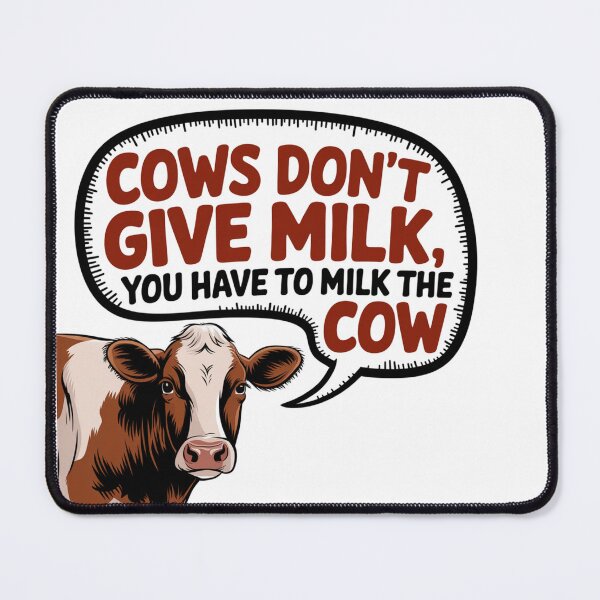 Item preview, Hard Work Cow Quote – “Cows Don’t Give Milk, You Have to Milk the Cow” Funny Farming Design designed and sold by OikieToikie.