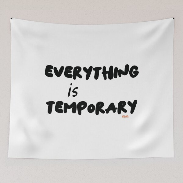Item preview, Everything IS Temporary - Inspire Quotes designed and sold by WhimWiz.