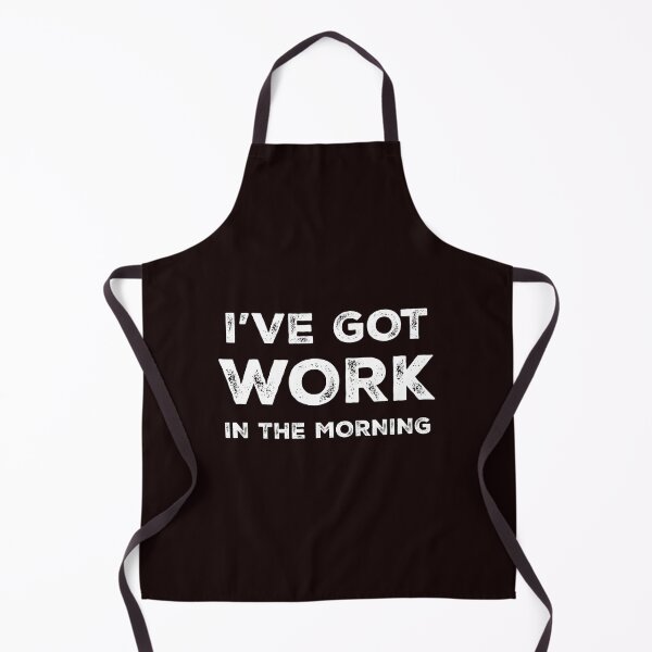Item preview, i've got work in the morning designed and sold by ken-kzr.