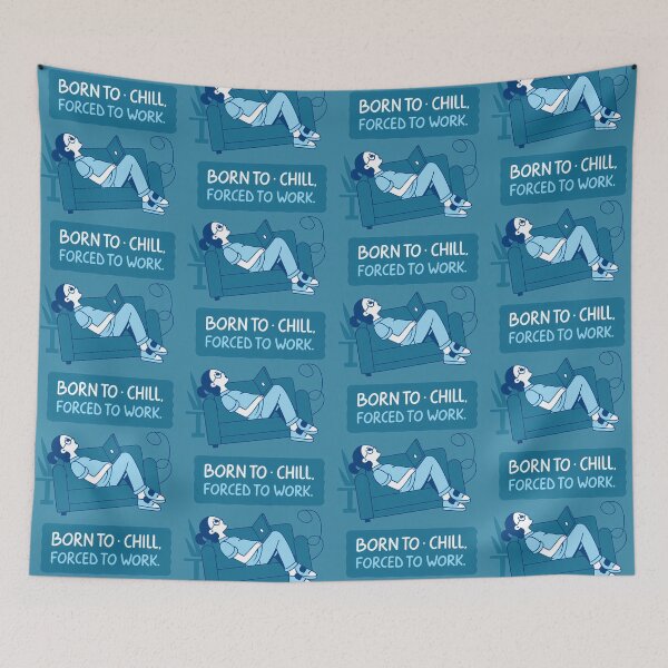 Item preview, Born To Chill Forced To Work Humorous Illustration designed and sold by ART ATTACK ZONE.