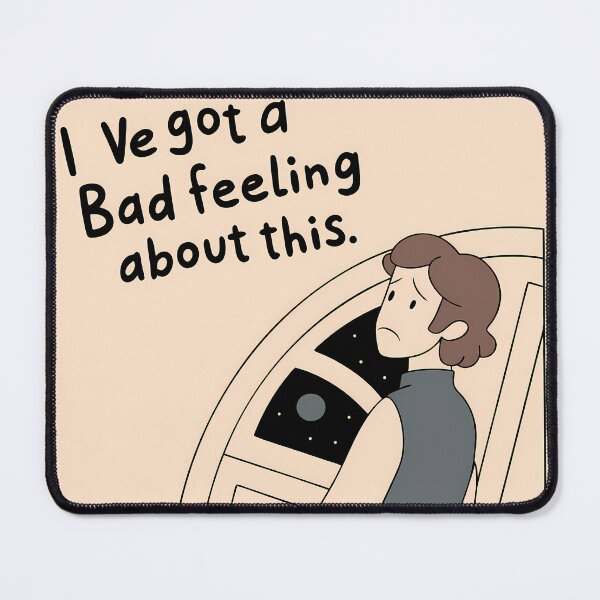 Item preview, "I've Got a Bad Feeling" Star Wars designed and sold by ART ATTACK ZONE.