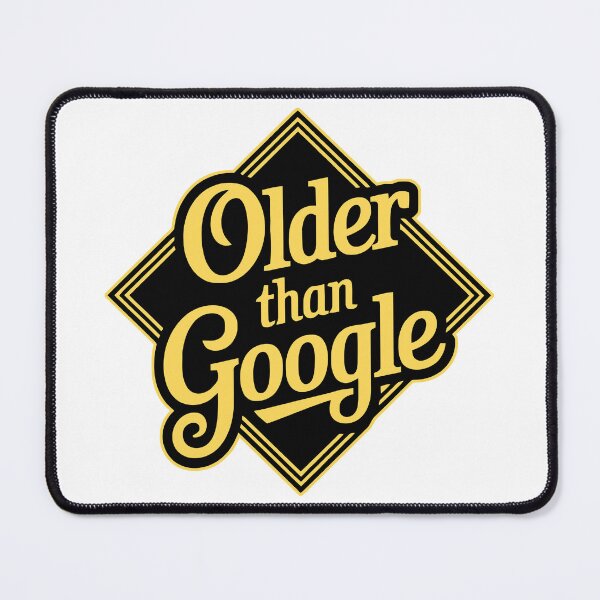 Item preview, Older Than Google designed and sold by Angry Swan Designs.