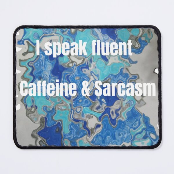 Item preview, I Speak Fluent Caffeine & Sarcasm designed and sold by SmashingDeals.