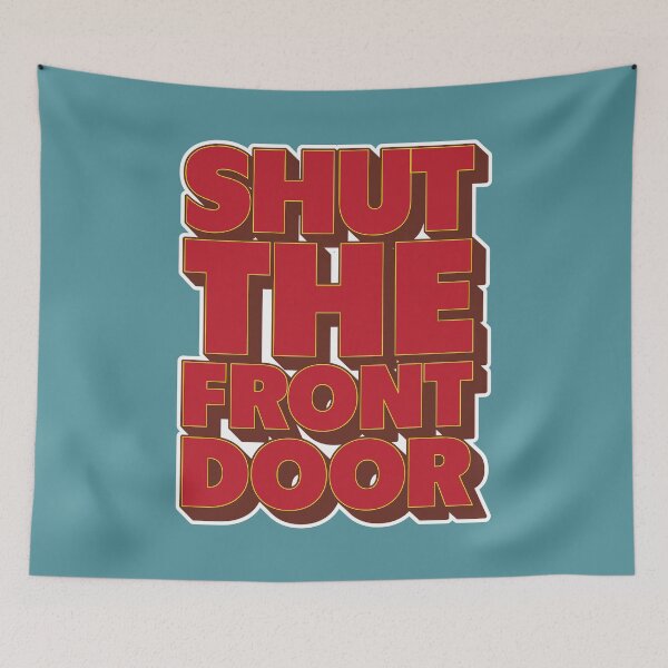 Item preview, Shut The Front Door designed and sold by Retro Type.
