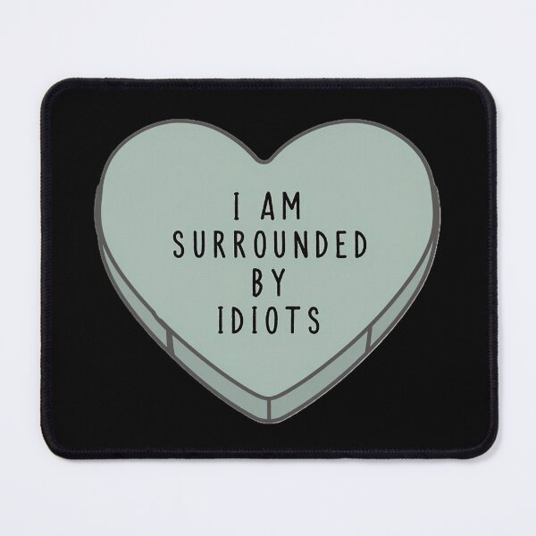 Item preview, Surrounded by Idiots designed and sold by Catnip-Quests.