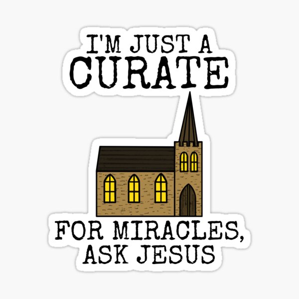 Item preview, I'm Just A Curate, For Miracles Ask Jesus, Church Funny designed and sold by doodlerob.