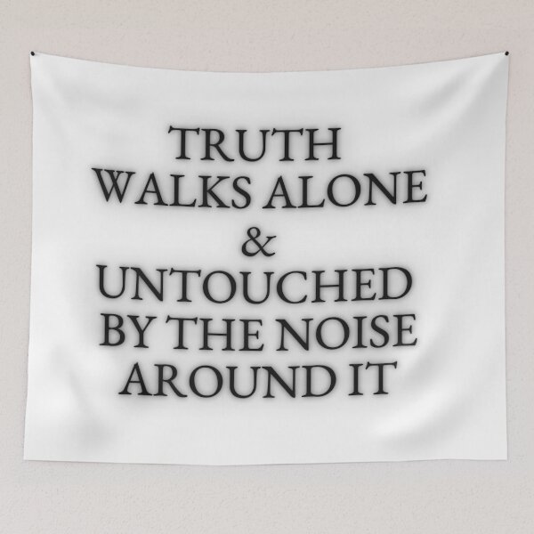 Item preview, Truth walks alone & untouched by the noise around it designed and sold by Icelander1.