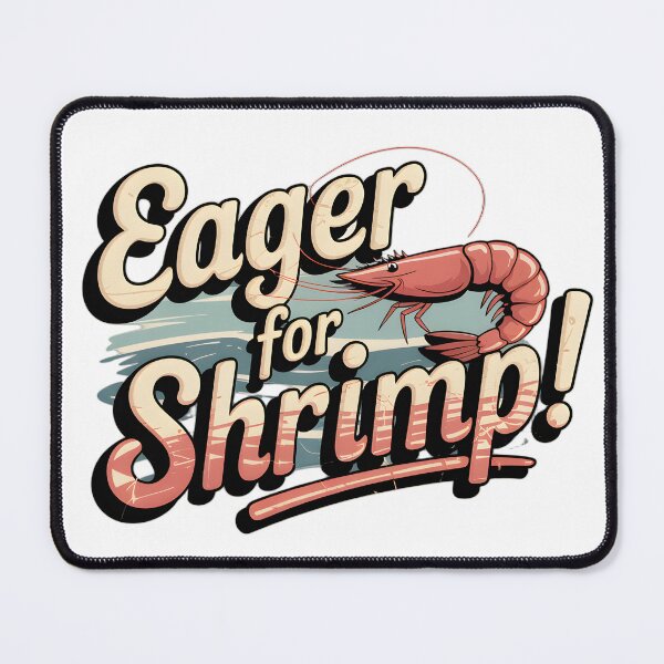 Item preview, Eagar for Shrimp! designed and sold by Stuart Wallace's Extremely Specific & Nice Things.