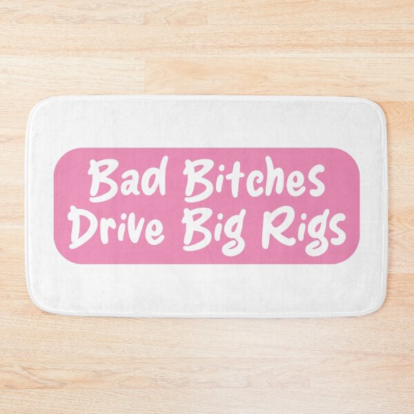 Item preview, Bad Bitches Drive Big Rigs designed and sold by the-craft-shop.