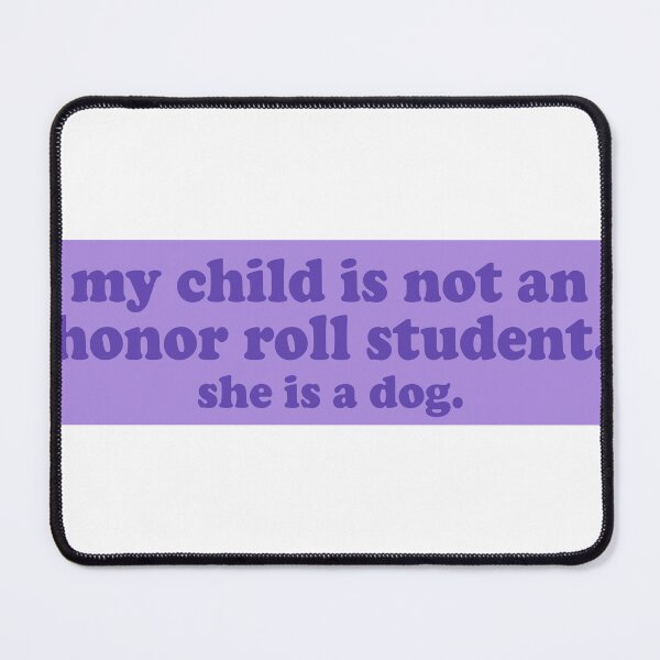 Item preview, my child is not an honor roll student he is a dog funny bumper designed and sold by Jaxym.