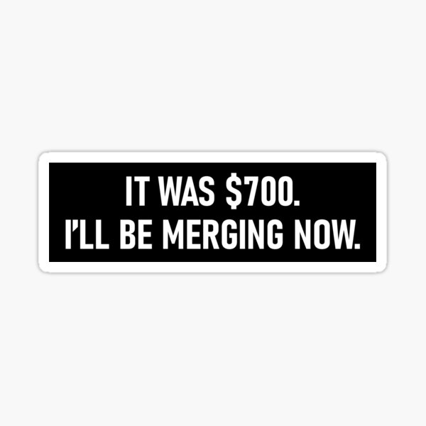 Item preview, It Was $700 I’ll Be Merging Now Funny Bumper designed and sold by Jaxym.