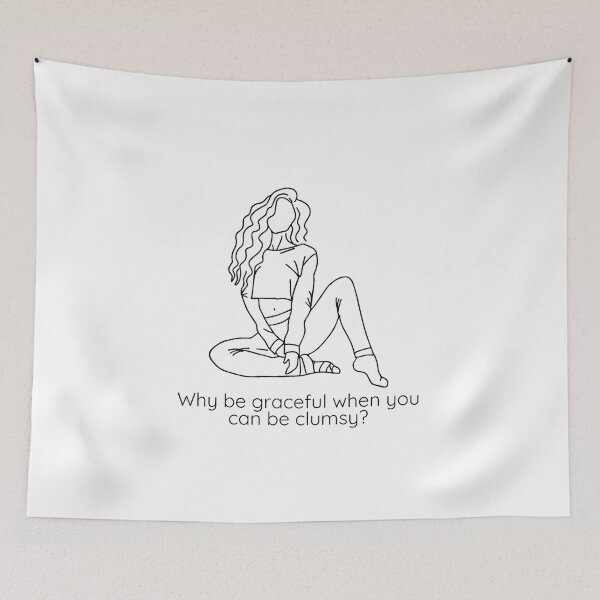 Item preview, Why Be Graceful When You Can Be Clumsy? designed and sold by Wobbly and Weary.