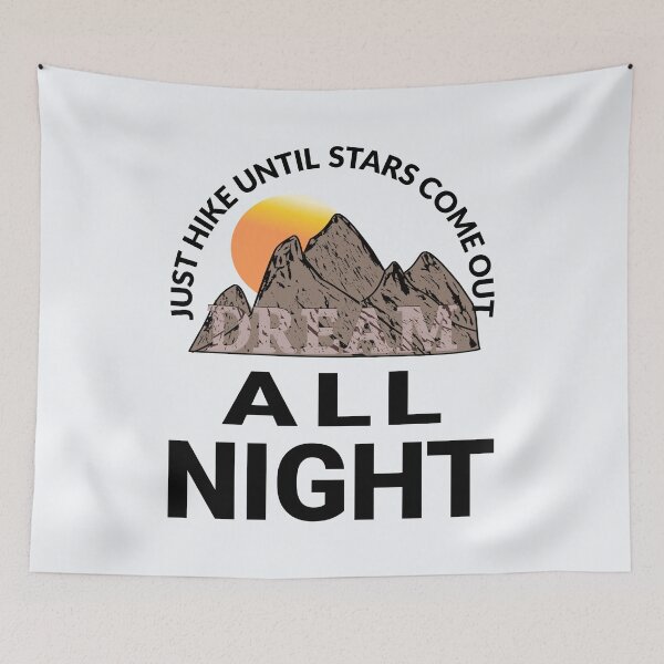 Item preview, Hike All Day, Dream All Night! designed and sold by DNC1134.