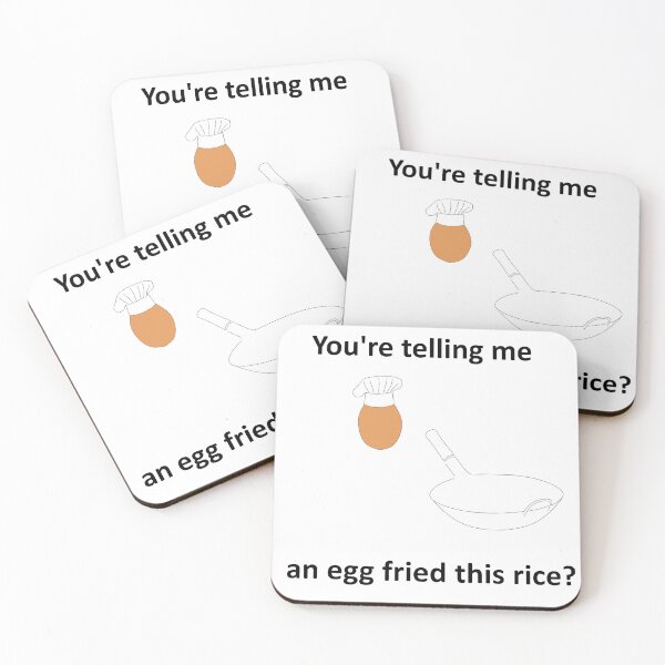 Item preview, you're telling me an egg fried this rice? designed and sold by Surreal Coalfield.