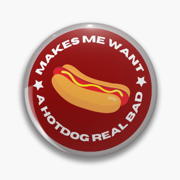 Item preview, Makes Me Want A HotDog Real Bad designed and sold by Sky Lux Creations.