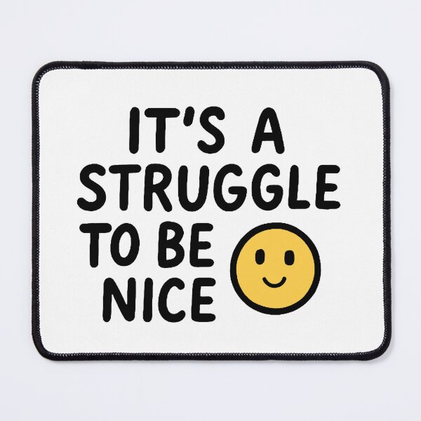 Item preview, It’s a struggle to be nice  designed and sold by FarieArt.