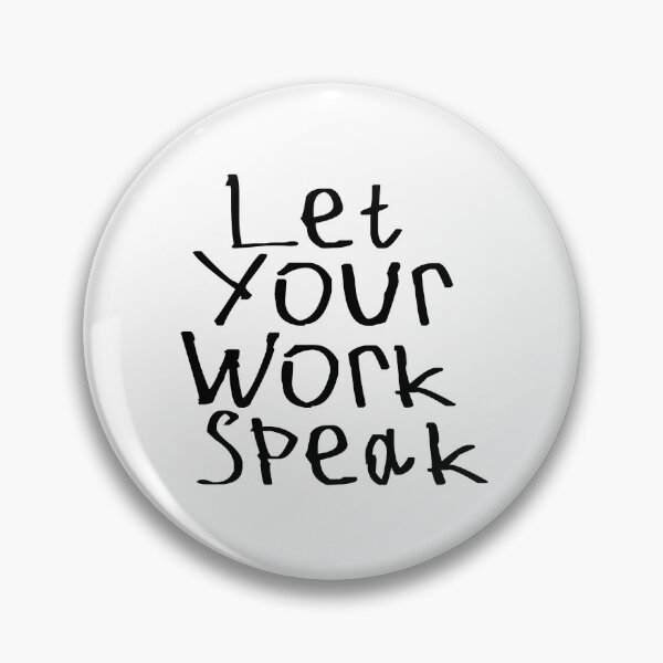 Item preview, Let Your Work Speak designed and sold by kinpirks.