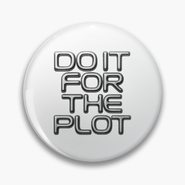 Item preview, Do it for the plot | 3D Chrome designed and sold by 3D-EL.