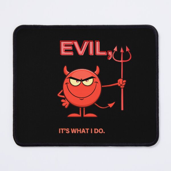 Item preview, Evil, it's what I do. designed and sold by Tshirtsandshit.