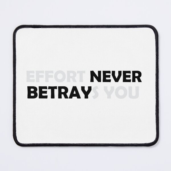Item preview, Effort never betrays you designed and sold by Positive Mindzet!.