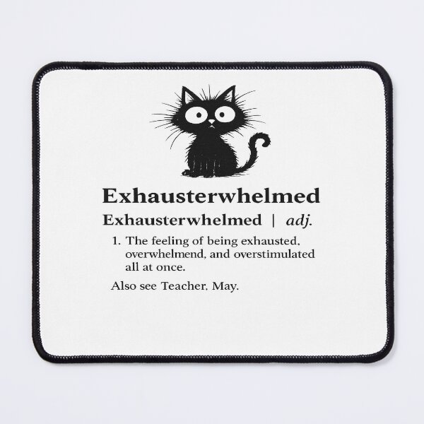 Item preview, Exhausterwhelmed Funny Teacher Cat Definition designed and sold by AnastasiaBorer.