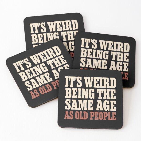 Item preview, Its Weird Being The Same Age As Old People Birthday Joke Gift Funny designed and sold by alenaz.