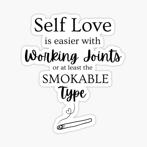Self love- need working joints or smokable ones Sticker