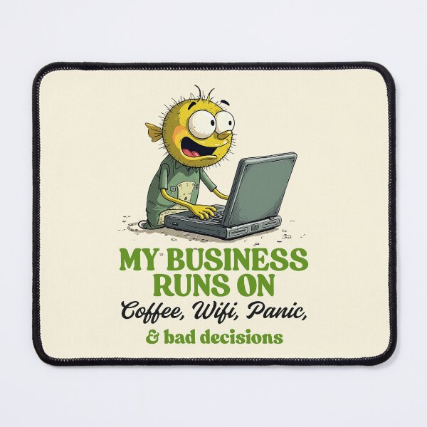 Item preview, My business runs on coffee, wifi, panic and bad decision designed and sold by Peerless-Prime.
