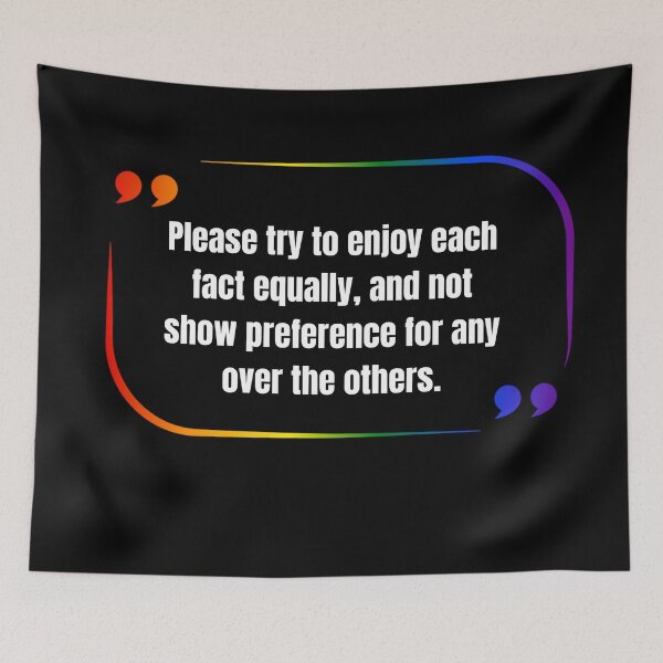 Item preview, Severance, Please try to enjoy each fact equally, and not show preference for any over the others, Classic pride flag graphic, text quote severance tv, funny quote, severance lumon, pride, designed and sold by PrideBeProud.