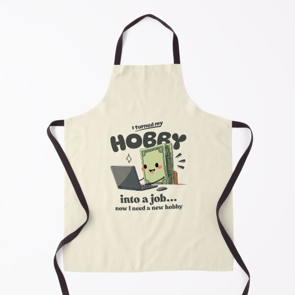 Item preview, I turned my hobby into job, now I need a new hobby designed and sold by Peerless-Prime.