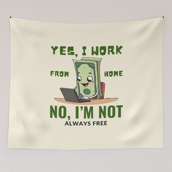 Item preview, Yes, I work from home. No, I'm not always free designed and sold by Peerless-Prime.