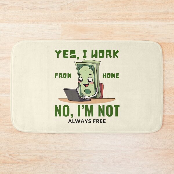 Item preview, Yes, I work from home. No, I'm not always free designed and sold by Peerless-Prime.